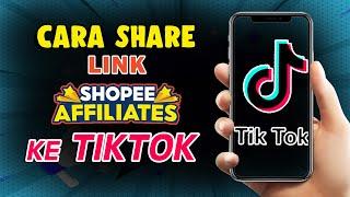 Tutorial Cara Share Link Shopee Affiliate di Tiktok Terbaru 2023