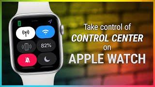 Take Control of Control Center on Apple Watch