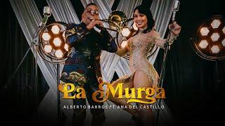 LA MURGA - ALBERTO BARROS FT. ANA DEL CASTILLO