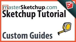 Custom Guides in SketchUp (No, not THAT kind of guide)