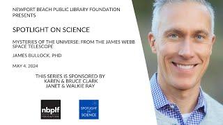 Spotlight On Science - Dr. James Bullock - "Mysteries of the Universe"