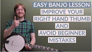 Free Banjo Lesson: Improve Your Right Hand Thumb And Avoid Beginner Mistakes