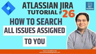 JIRA Tutorial #26 - Searching All JIRA Issues Assigned to You