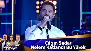 Çılgın Sedat - Nelere Katlandı Bu Yürek