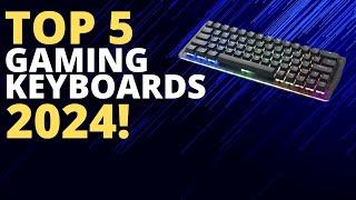 Top 5 BEST Gaming Keyboards of 2024! Gaming Keyboard Buying Guide