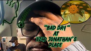 BAD DAY AT 3240 JONATHAN'S PLACE