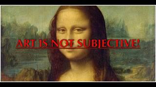 ART IS NOT SUBJECTIVE !