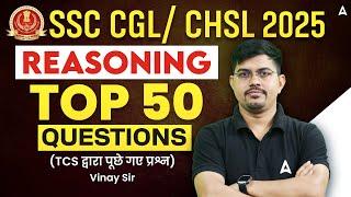 SSC CGL / CHSL 2025 | Reasoning Top 50 Questions |SSC CGL 2025 Reasoning Questions | By Vinay Sir