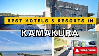 Top KAMAKURA Hotels & Resorts for 2025 and beyond [LUXURY/MID-RANGE]