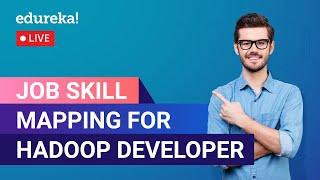 Job skill mapping for Hadoop Developer | Hadoop Developer Job Description | Edureka Live