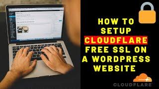 How to Setup Cloudflare Free SSL on a Wordpress Website