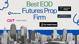 Best End of Day Drawdown Futures Prop Firms | Bulenox vs MyFundedFutures vs TradeDay vs TickTick vs