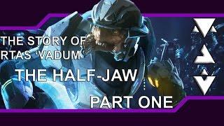 The Story of Rtas 'Vadum - The Half-Jaw Part 1