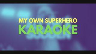 My Own Superhero - Karaoke - Minus One - Lyrics