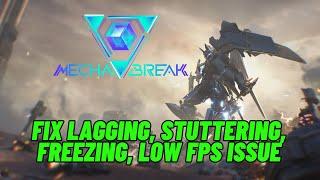 How To Fix Mecha BREAK Lagging/Stuttering/Freezing or Low FPS Drop Issue On PC