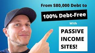 From $80,000 Debt to Debt-Free Living (with Passive Income Sites)