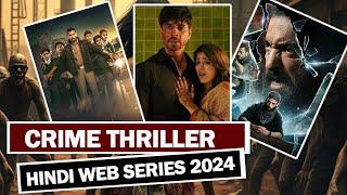 Top 5 New Crime Thriller Hindi Web Series 2024