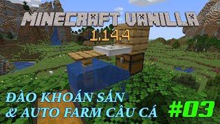 MINECRAFT VANILLA [1.14.4] #03: ĐÀO KHOÁN SẢN & CÂU CÁ TỰ ĐỘNG