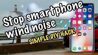 Stop smartphone wind noise SIMPLE DIY CHEAP HACK