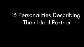 REAL INFP reacting to 16 Personalities Describing their Ideal Partner