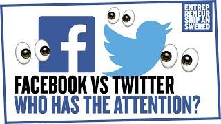 Facebook vs. Twitter: Who Has The Attention?