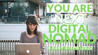 HOW TO START DIGITAL NOMAD / 2022 Beginners Guide ( 6 EASY STEPS )