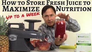 How to Store Fresh Juice to Maximize Nutrition up to a Week