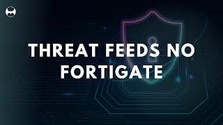 THEAT FEEDS FORTIGATE