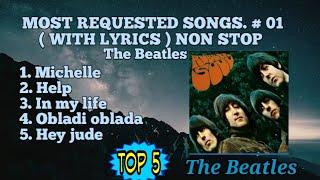 THE BEATLES.TOP 5 MOST REQUESTED. NON STOP (WITH LYRICS)