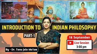 Introduction to Indian Philosophy Part - I | By Dr. Tanu Jain Ma'am #philosophy #drtanujain