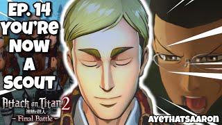 Ep.14 | AYETHATSAARON IS OFFICIALLY IN THE SCOUTS!!! | Attack On Titan 2: Final Battle