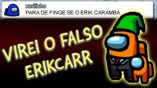 ENTREI EM JOGOS DOS INSCRITOS COMO FALSO ERIKCARR - AMONG US