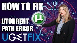 How to fix Utorrent error "The system cannot find the path specified?"