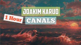 JOAKIM KARUD - CANALS (One Hour Version)