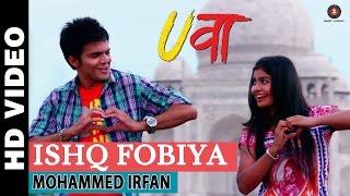 Ishq Fobiya - Uvaa | Mohammed Irfan | Rashid Khan