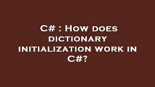 C# : How does dictionary initialization work in C#?