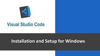 VS Code (IDE) :  Install and Setup for Windows