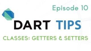 Classes: Setters & Getters - Dart Tips, Ep 10