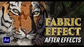 Fabric Effect - After Effects (Turn Footage Into Sewn Cloth)