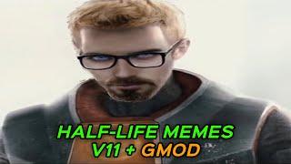 HALF-LIFE MEMES V11 + GMOD