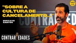 GUSTAVO SANTOS FALA SOBRE CULTURA DE CANCELAMENTO - CONTRARIEDADES PARTE1