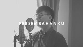 #SaatTeduh - Persembahanku (Yeshua Abraham Cover)