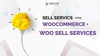 Woo Sell Services - Introduction - WordPress WooCommerce to Create Online Service Website