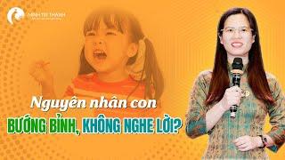 Nguyên Nhân Con Bướng Bỉnh, Không Nghe Lời là gì? | Nguyễn Thị Lanh