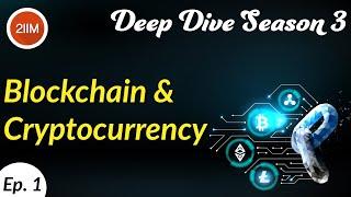 Blockchain & Cryptocurrency | Episode 1 | Deep Dive S3 | Current Affairs | Interview GDPI Prep 2IIM