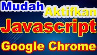 Cara Mengaktifkan Javascript di google chrome Laptop & Windows