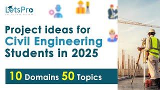 Final Year Project Ideas for Civil Engineering Students in 2025 | LetsPro Academy