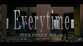 TEN'S UNIQUE - Everytime feat. Hakeem【Official Video】