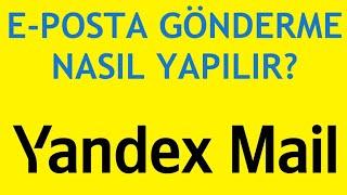 Yandex Mail E-Posta Gönderme Nasıl Yapılır?