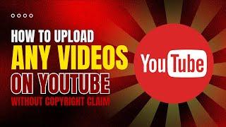 How to Upload Any Videos on YouTube Without Copyright Claim | 100% Working